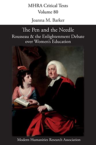 Beispielbild fr The Pen and the Needle: Rousseau and the Enlightenment Debate over Women's Education zum Verkauf von PlumCircle