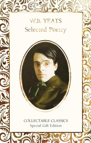 Stock image for W.B. Yeats Selected Poetry (Flame Tree Collectable Classics) for sale by ZBK Books