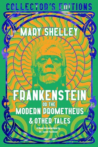 9781839644771: Frankenstein, or The Modern Prometheus (Flame Tree Collector's Editions)
