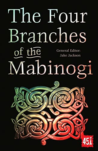 Stock image for The Four Branches of the Mabinogi: Epic Stories, Ancient Traditions (The World's Greatest Myths and Legends) for sale by AwesomeBooks