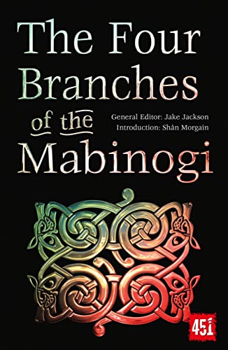 9781839649936: The Four Branches of the Mabinogi: Epic Stories, Ancient Traditions (The World's Greatest Myths and Legends)