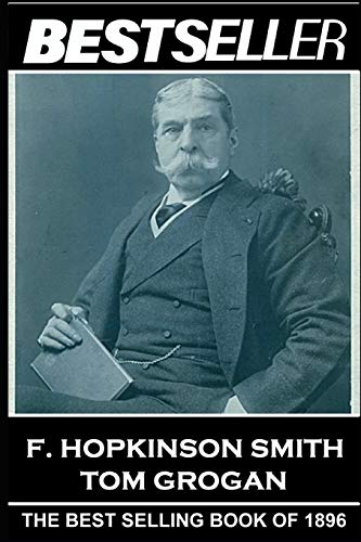 Stock image for F. Hopkinson Smith - Tom Grogan: The Bestseller of 1896 (The Bestsellers of History) for sale by Lucky's Textbooks