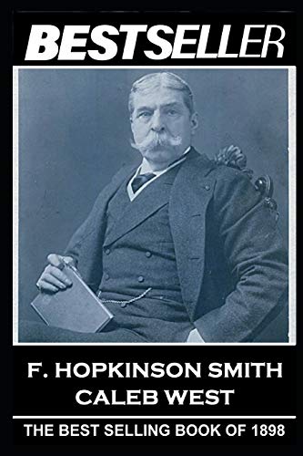 Stock image for F. Hopkinson Smith - Caleb West: The Bestseller of 1898 (The Bestsellers of History) for sale by Lucky's Textbooks