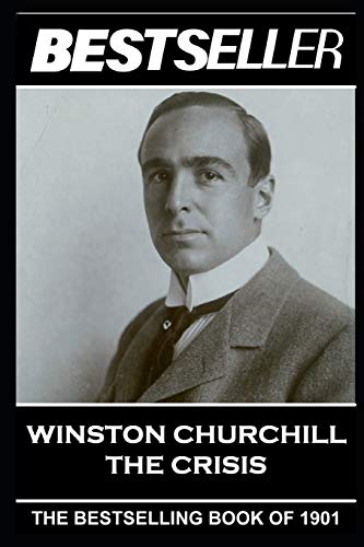 Stock image for Winston Churchill - The Crisis: The Bestseller of 1901 (The Bestseller of History) for sale by Lucky's Textbooks