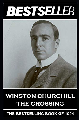 Stock image for Winston Churchill - The Crossing: The Bestseller of 1904 (The Bestseller of History) for sale by Lucky's Textbooks
