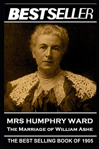 Stock image for Mrs Humphry Ward - The Marriage of William Ashe: The Bestseller of 1905 (The Bestseller of History) for sale by Lucky's Textbooks