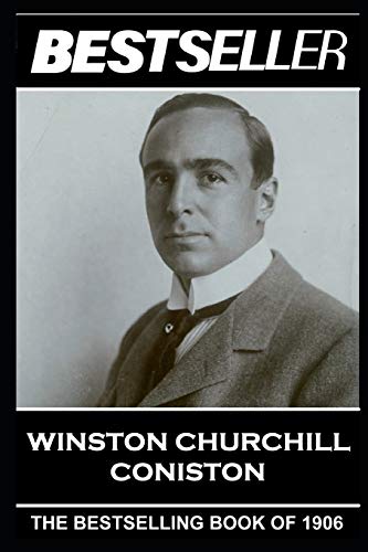 Stock image for Winston Churchill - Coniston: The Bestseller of 1906 (The Bestseller of History) for sale by Lucky's Textbooks