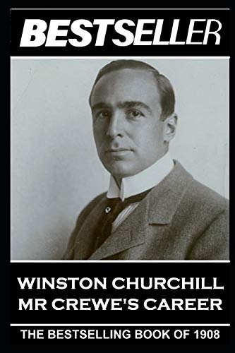 Imagen de archivo de Winston Churchill - Mr Crewe's Career: The Bestseller of 1908 (The Bestseller of History) a la venta por Lucky's Textbooks