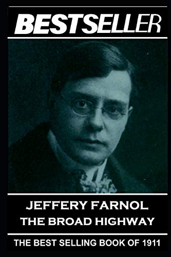 Imagen de archivo de Jeffery Farnol - The Broad Highway: The Bestseller of 1911 a la venta por Half Price Books Inc.