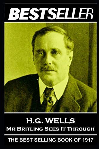 Stock image for H. G. Wells - Mr Britling Sees It Through: The Bestseller of 1917 (The Bestseller of History) for sale by Lucky's Textbooks