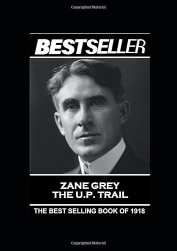 Stock image for Zane Grey - The U.P. Trail: The Bestseller of 1918 (The Bestseller of History) for sale by Book Deals