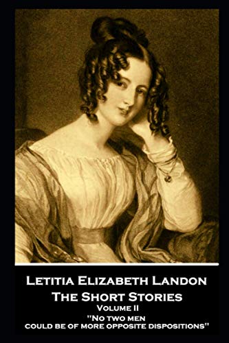 Stock image for Letitia Elizabeth Landon - The Short Stories Volume II: "No two men could be of more opposite dispositions'' for sale by Lucky's Textbooks