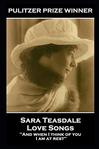 9781839675836: Sara Teasdale - Love Songs: 'And when I think of you, I am at rest''