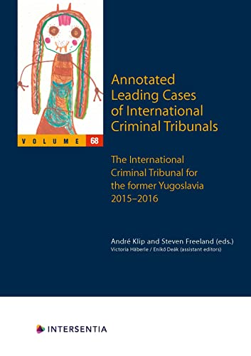 Imagen de archivo de Annotated Leading Cases of International Criminal Tribunals: International Criminal Tribunal for the Former Yugoslavia, 30 March 2015 - 17 June 2016 a la venta por Revaluation Books