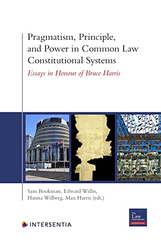 Beispielbild fr Pragmatism, Principle, and Power in Common Law Constitutional Systems: Essays in Honour of Bruce Harris zum Verkauf von Cambridge Rare Books