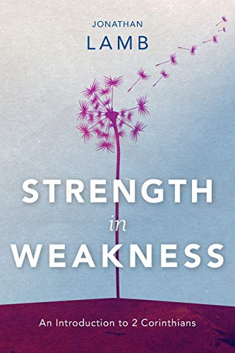 Stock image for Strength in Weakness: An Introduction to 2 Corinthians for sale by PlumCircle