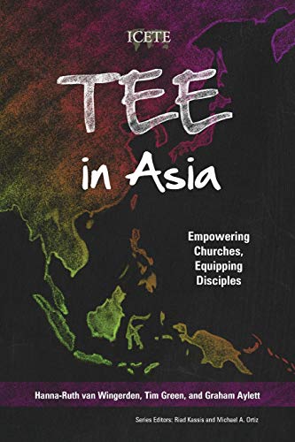 9781839730658: TEE in Asia: Empowering Churches, Equipping Disciples (ICETE Series)