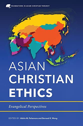 Stock image for Asian Christian Ethics: Evangelical Perspectives for sale by GreatBookPrices