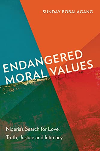 Stock image for Endangered Moral Values: Nigeria's Search for Love, Truth, Justice and Intimacy for sale by ThriftBooks-Atlanta