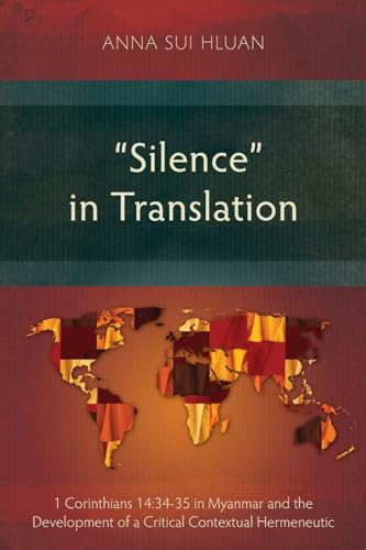 9781839732164: "Silence" in Translation: 1 Corinthians 14:34-35 in Myanmar and the Development of a Critical Contextual Hermeneutic