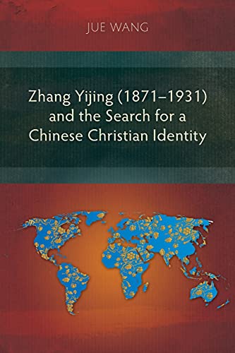 Imagen de archivo de Zhang Yijing (1871-1931) and the Search for a Chinese Christian Identity a la venta por GreatBookPrices