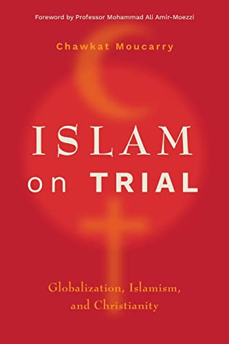 Imagen de archivo de Islam on Trial: Globalization, Islamism, and Christianity a la venta por GreatBookPrices