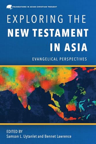 Immagine dell'editore per Exploring the New Testament in Asia: Evangelical Perspectives (Foundations in Asian Christian Thought) venduto da California Books
