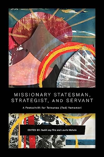 Beispielbild fr Missionary Statesman, Strategist, and Servant: A Festschrift for Tetsunao (Ted) Yamamori zum Verkauf von GreatBookPrices