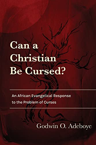 Stock image for Can a Christian Be Cursed?: An African Evangelical Response to the Problem of Curses for sale by GreatBookPrices