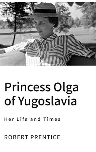 Stock image for Princess Olga of Yugoslavia: Her Life and Times for sale by HPB Inc.
