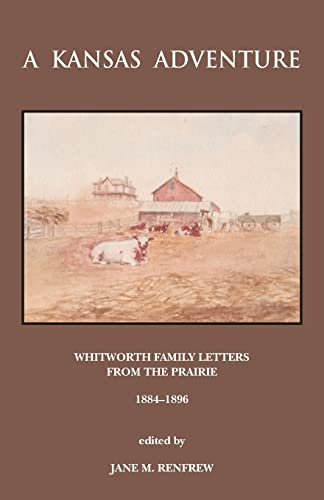 Imagen de archivo de A Kansas Adventure: Whitworth Family Letters From The Prairie 1884 -1896 a la venta por THE SAINT BOOKSTORE