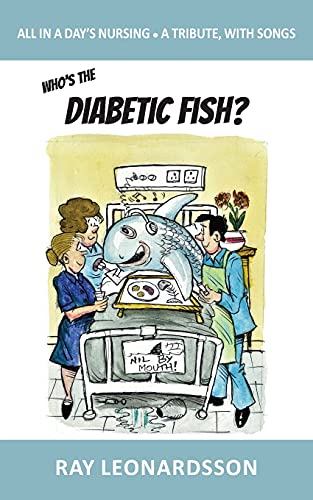 Beispielbild fr Who's the Diabetic Fish?: All in a Day's Nursing - A Tribute, With Songs zum Verkauf von WorldofBooks