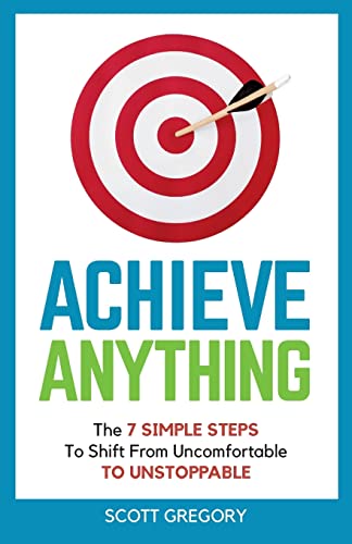 Stock image for Achieve Anything: The 7 SIMPLE STEPS to Shift from Uncomfortable TO UNSTOPPABLE for sale by SecondSale