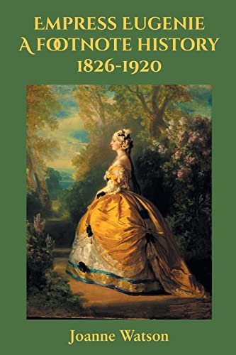 Beispielbild fr Empress Eugenie: A footnote history zum Verkauf von WorldofBooks