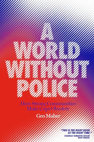 Beispielbild fr A World Without Police : How Strong Communities Make Cops Obsolete zum Verkauf von Better World Books