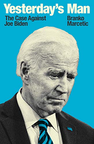 Imagen de archivo de Yesterday's Man: The Case Against Joe Biden a la venta por HPB-Emerald