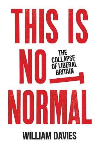 Imagen de archivo de This Is Not Normal : The Collapse of Liberal Britain a la venta por Better World Books