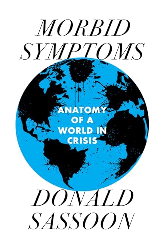 Beispielbild fr Morbid Symptoms: An Anatomy of a World in Crisis zum Verkauf von Dream Books Co.