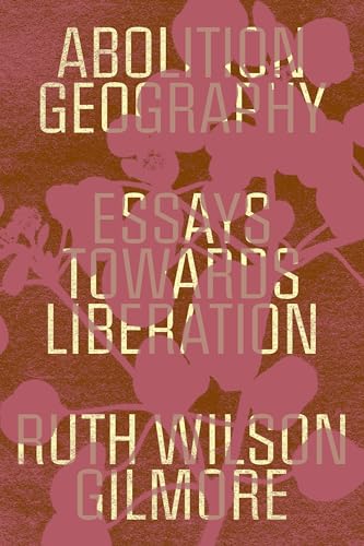 9781839761713: Abolition Geography: Essays Towards Liberation