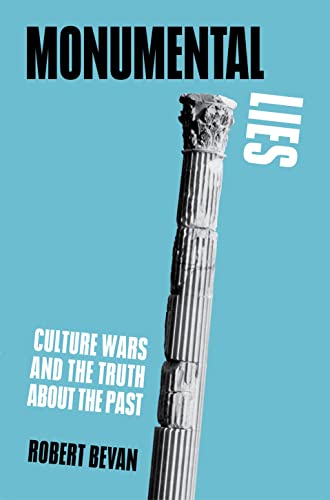 Imagen de archivo de Monumental Lies: Culture Wars and the Truth about the Past a la venta por BooksRun