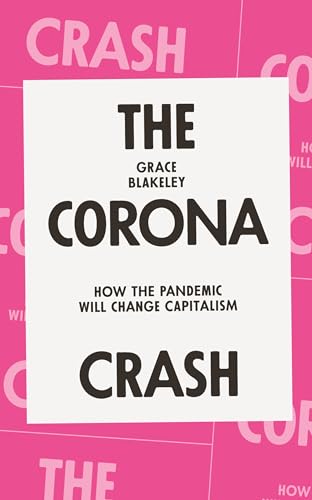 Beispielbild fr The Corona Crash: How the Pandemic Will Change Capitalism (CORONAVIRUS PAMPHLETS) zum Verkauf von SecondSale