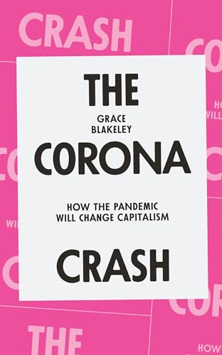 Stock image for The Corona Crash: How the Pandemic Will Change Capitalism (CORONAVIRUS PAMPHLETS) for sale by More Than Words