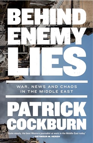 Beispielbild fr Behind Enemy Lies: War, News and Chaos in the Middle East zum Verkauf von WorldofBooks