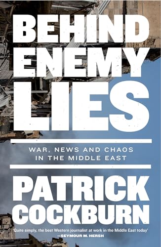 Stock image for Behind Enemy Lies: War, News and Chaos in the Middle East for sale by Bellwetherbooks