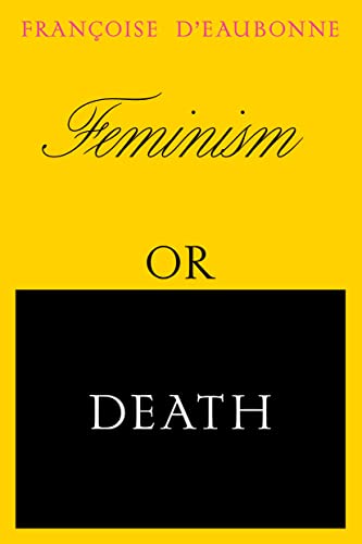 Stock image for Feminism or Death: How the Women's Movement Can Save the Planet for sale by More Than Words