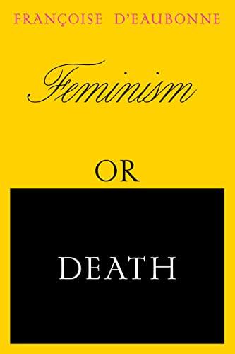 Stock image for Feminism or Death: How the Women's Movement Can Save the Planet for sale by GF Books, Inc.