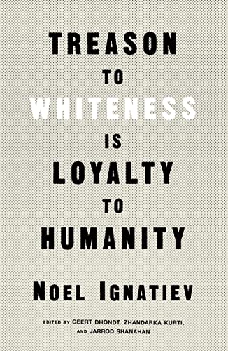 Beispielbild fr Treason to Whiteness is Loyalty to Humanity zum Verkauf von Monster Bookshop