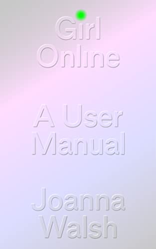 Beispielbild fr Girl Online: A User Manual zum Verkauf von ThriftBooks-Dallas