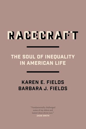 

Racecraft: The Soul of Inequality in American Life