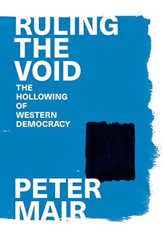 Stock image for Ruling the Void: The Hollowing of Western Democracy for sale by Half Price Books Inc.